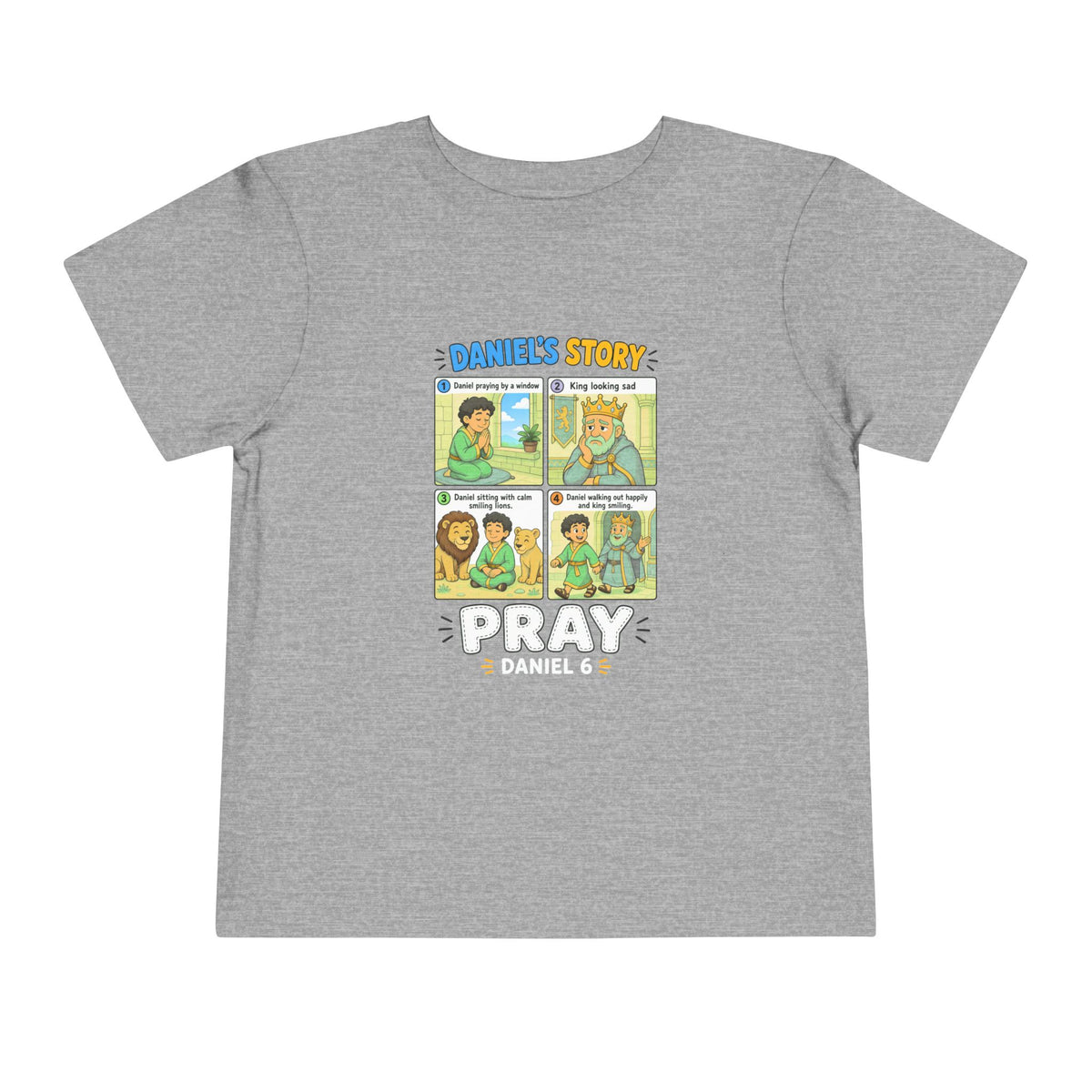 Four-panel Daniel's Story comic design with Daniel praying, smiling lions, and the king, Pray Daniel 6, on an Athletic Heather toddler T-Shirt