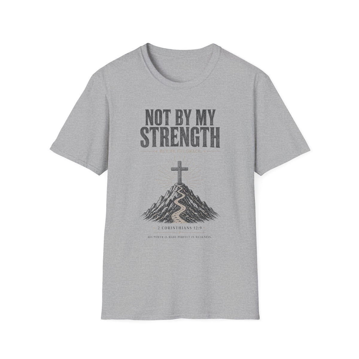 Not By My Strength T-Shirt — Christian Faith Cross Tee