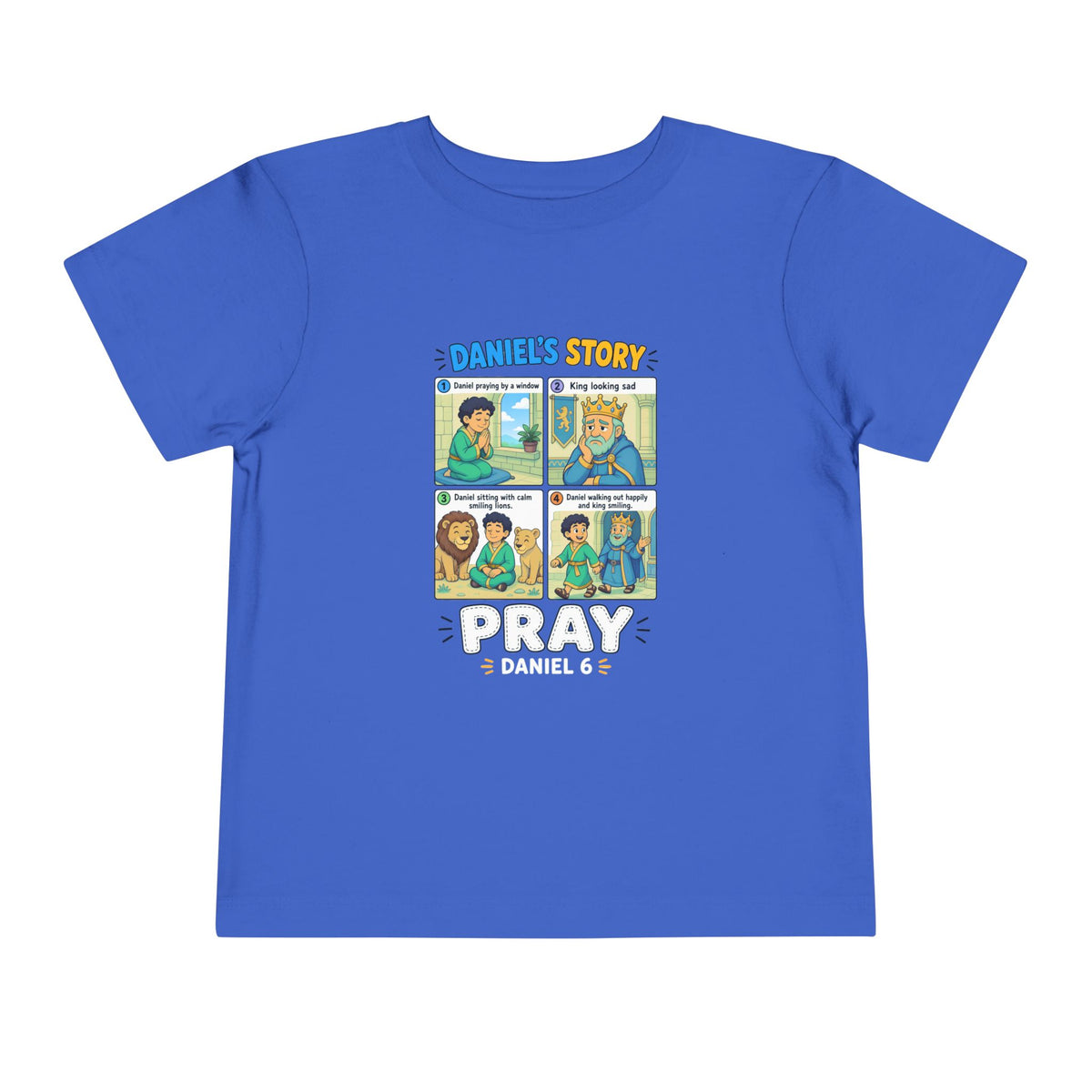Four-panel Daniel's Story comic design with Daniel praying, smiling lions, and the king, Pray Daniel 6, on a True Royal toddler T-Shirt