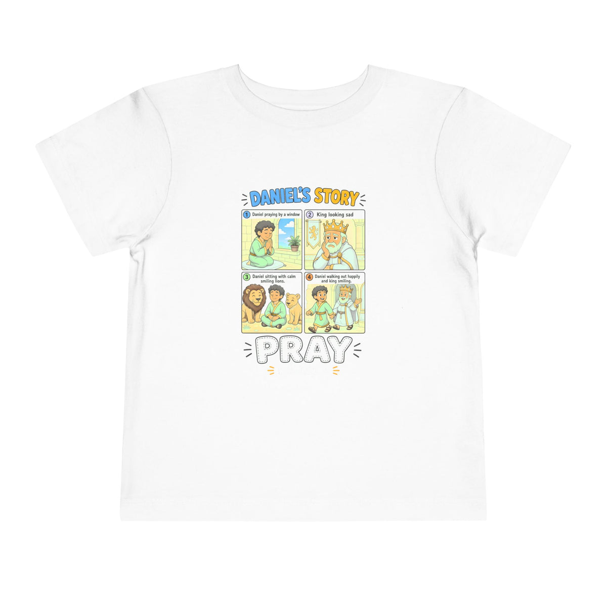 Four-panel Daniel's Story comic design with Daniel praying, smiling lions, and the king, Pray Daniel 6, on a White toddler T-Shirt