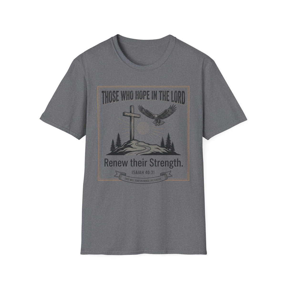 Those Who Hope In The Lord T-Shirt — Christian Cross & Eagle Faith Tee (Isaiah 40:31)