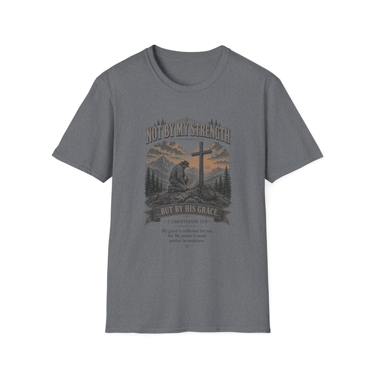 Christian T-Shirt — "Not By My Strength" Faith Tee with Cross and Prayer Scene