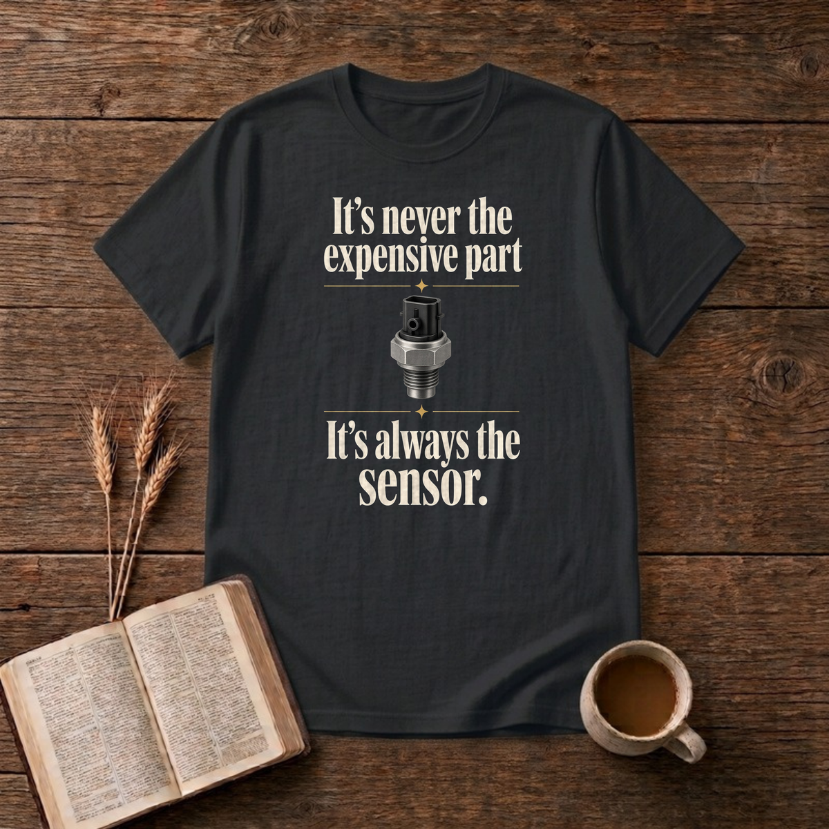 It's Always The Sensor Funny Mechanic T-Shirt, Black, Lantrum