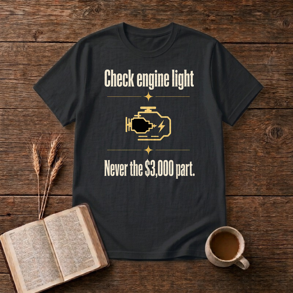 Check Engine Light Never The $3,000 Part Funny Mechanic T-Shirt, Black, Lantrum