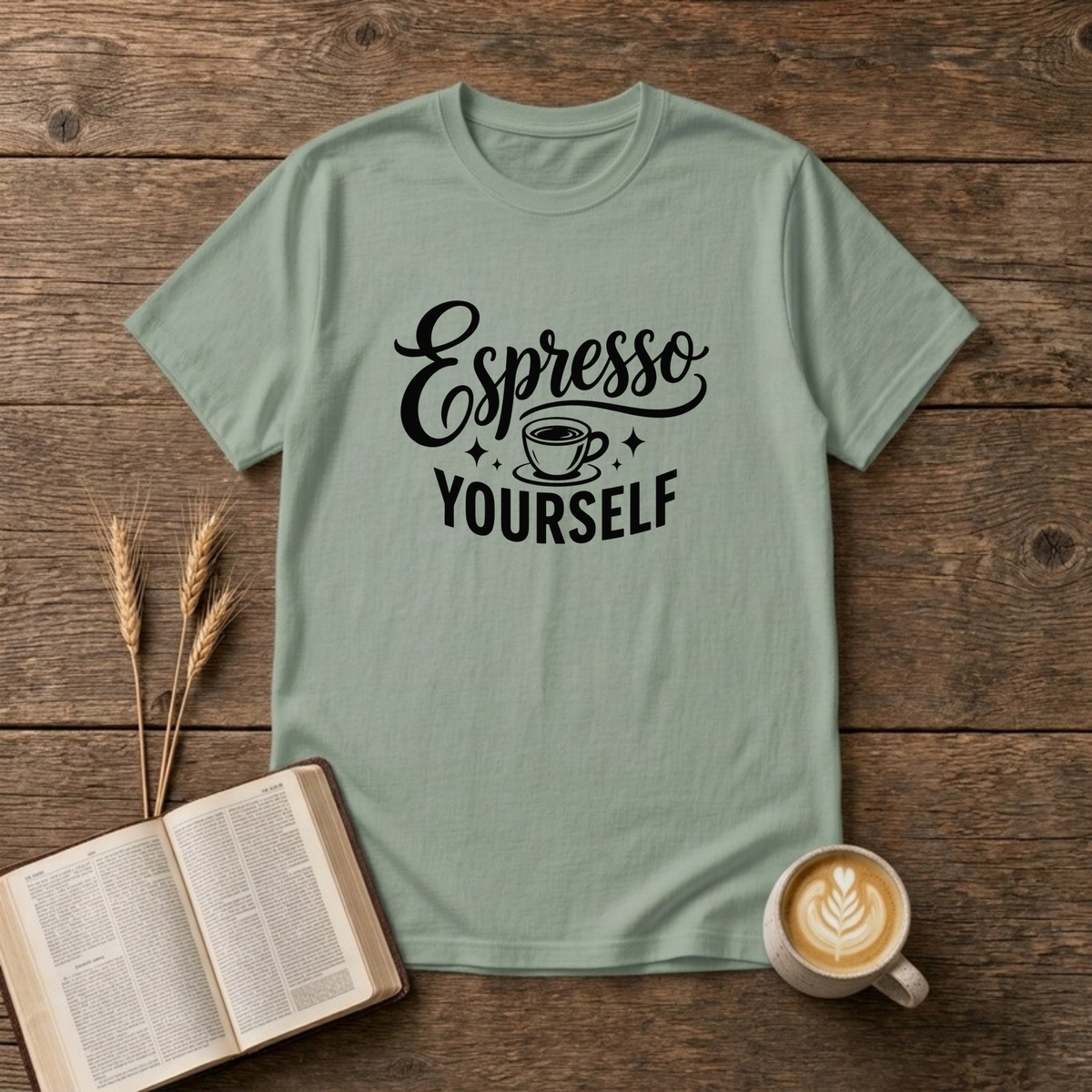 Espresso Yourself design with black script and block lettering with a small cup and saucer on a Sage unisex T-Shirt