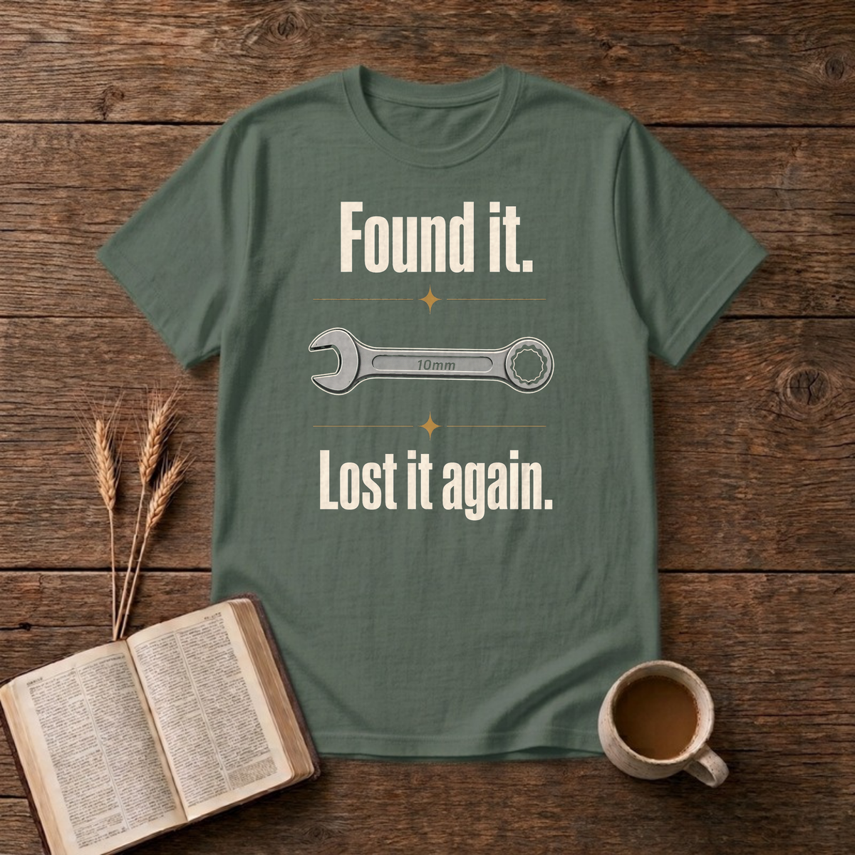 Found It Lost It Again Funny Mechanic 10mm Wrench T-Shirt, Military Green, Lantrum