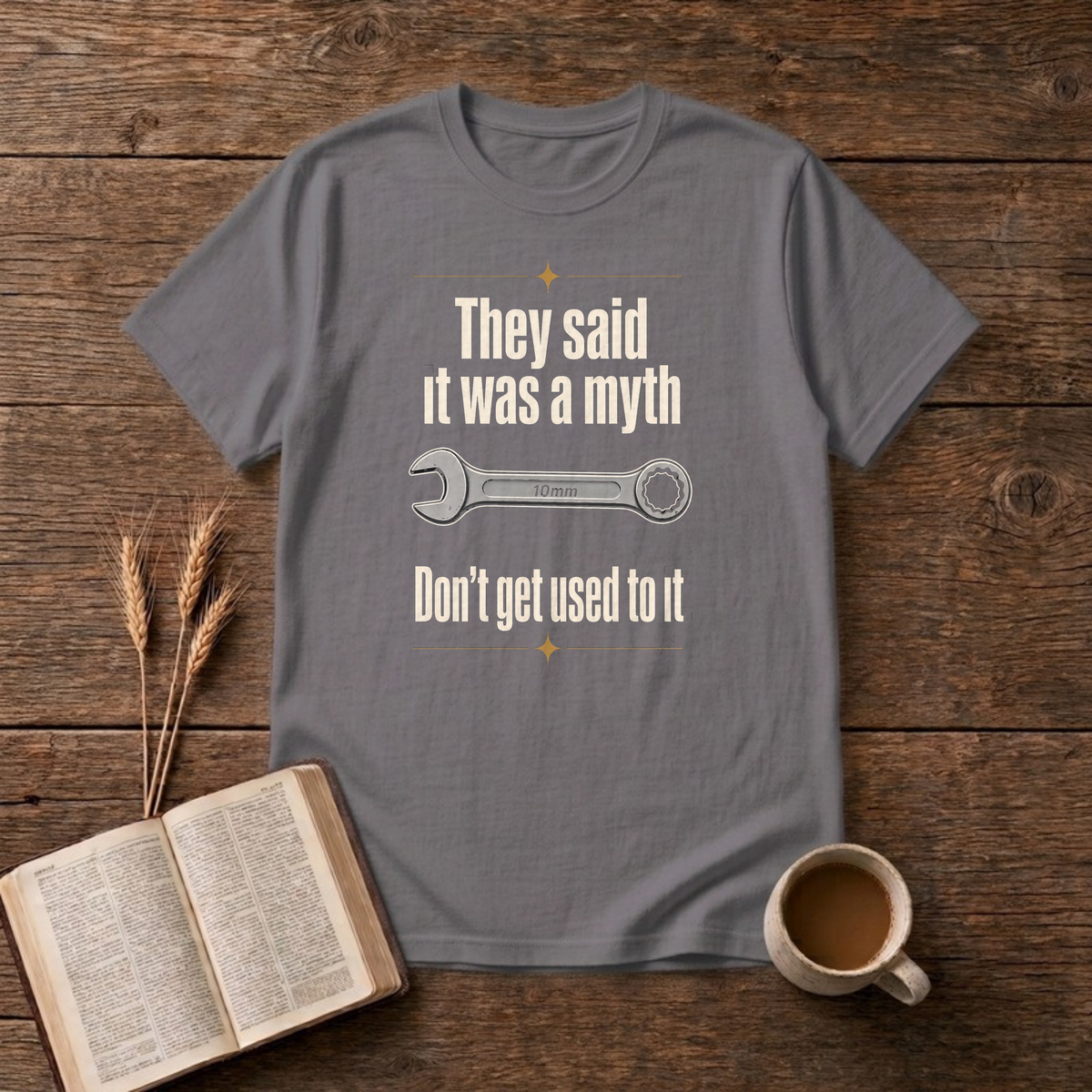 Myth Don't Get Used To It Funny Mechanic 10mm Wrench T-Shirt, Charcoal, Lantrum