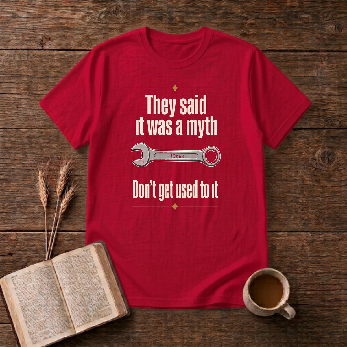 Myth Don't Get Used To It Funny Mechanic 10mm Wrench T-Shirt, Red, Lantrum