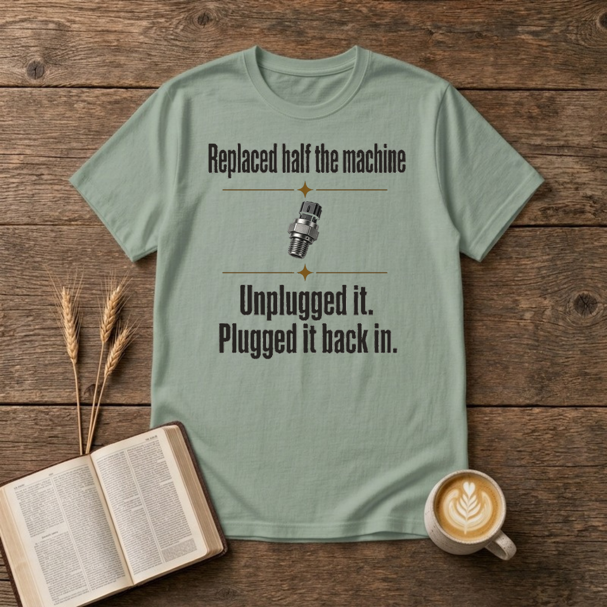 Replaced Half The Machine Funny Mechanic T-Shirt, Sage, Lantrum