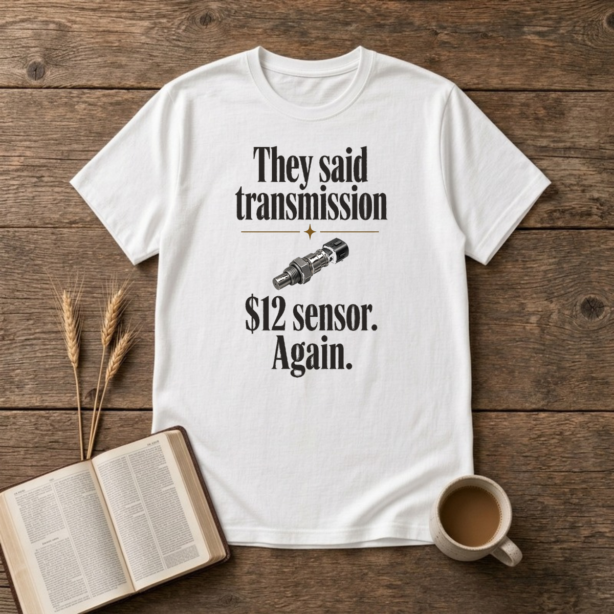 They Said Transmission $12 Sensor Funny Mechanic T-Shirt, White, Lantrum