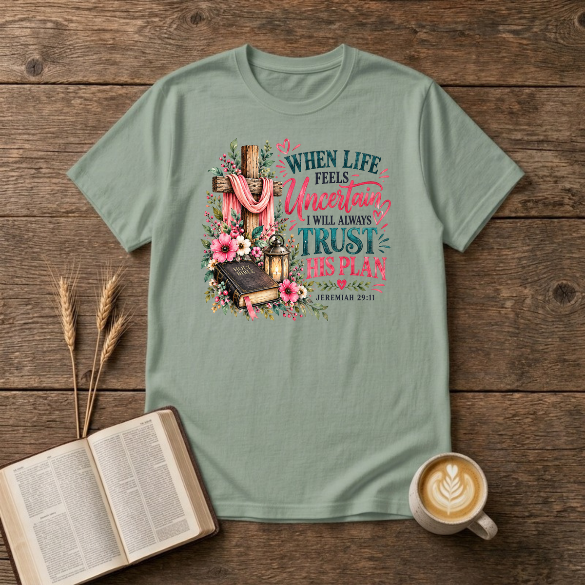 When Life Feels Uncertain T-Shirt in Sage, Jeremiah 29:11 wooden cross with pink flowers and Bible faith graphic